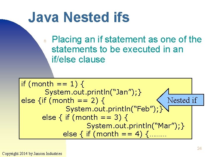 Java Nested ifs n Placing an if statement as one of the statements to Java Nested ifs n Placing an if statement as one of the statements to