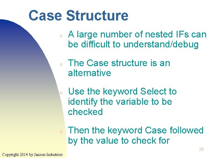 Case Structure n n A large number of nested IFs can be difficult to Case Structure n n A large number of nested IFs can be difficult to