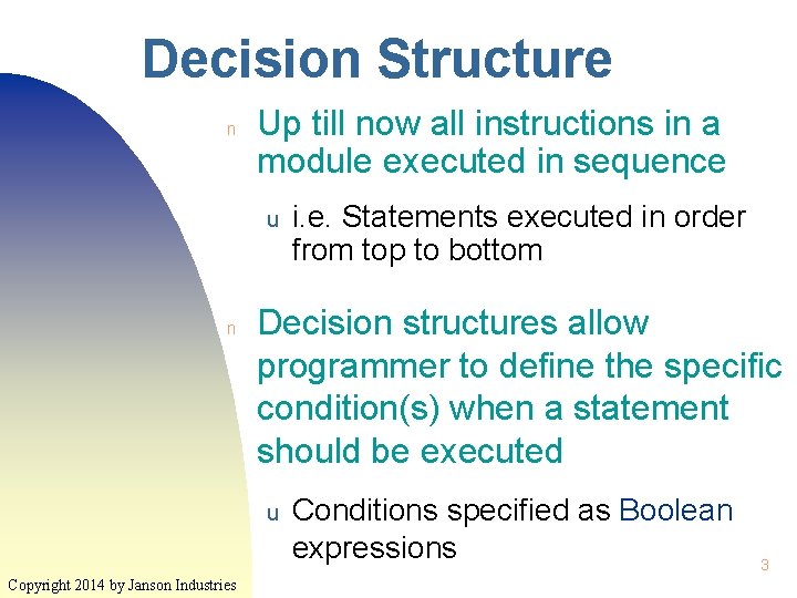 Decision Structure n Up till now all instructions in a module executed in sequence Decision Structure n Up till now all instructions in a module executed in sequence