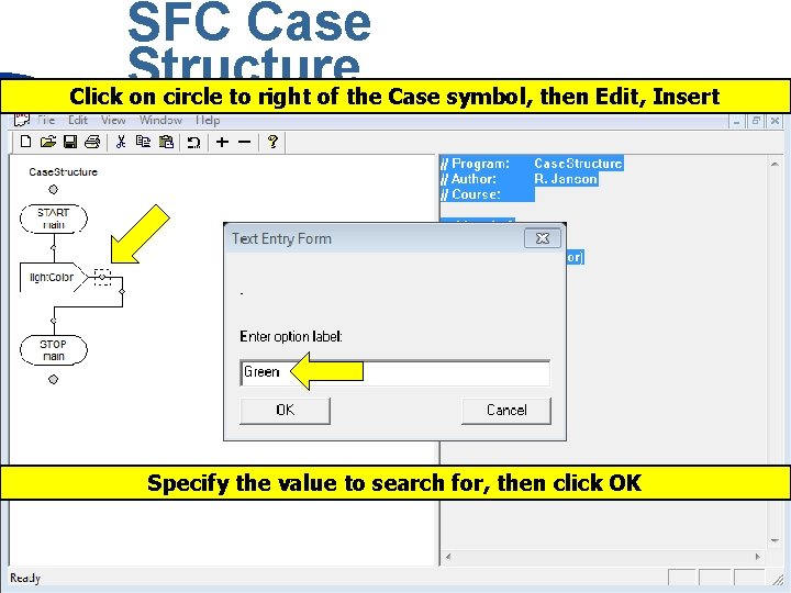 SFC Case Structure Click on circle to right of the Case symbol, then Edit, SFC Case Structure Click on circle to right of the Case symbol, then Edit,