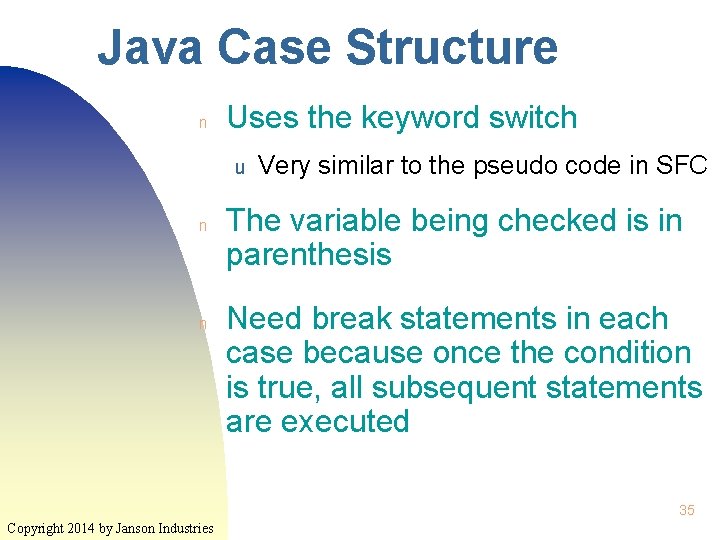 Java Case Structure n Uses the keyword switch u n n Very similar to Java Case Structure n Uses the keyword switch u n n Very similar to