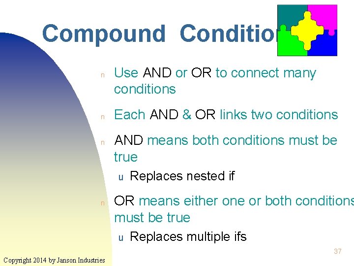 Compound Condition n Use AND or OR to connect many conditions Each AND & Compound Condition n Use AND or OR to connect many conditions Each AND &
