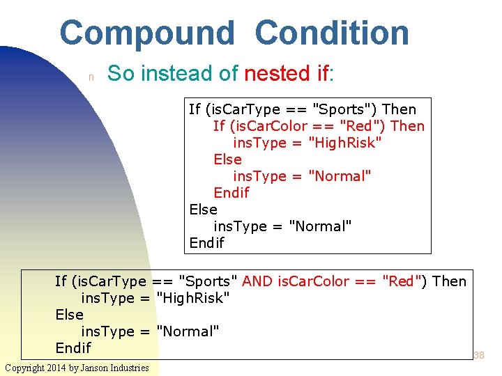 Compound Condition n So instead of nested if: If (is. Car. Type == "Sports") Compound Condition n So instead of nested if: If (is. Car. Type == "Sports")