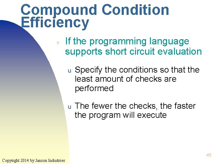 Compound Condition Efficiency n If the programming language supports short circuit evaluation u Specify Compound Condition Efficiency n If the programming language supports short circuit evaluation u Specify