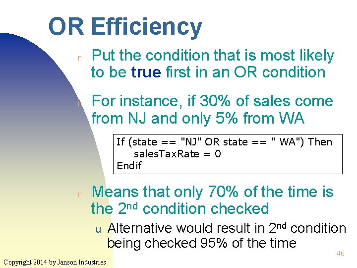 OR Efficiency n n Put the condition that is most likely to be true OR Efficiency n n Put the condition that is most likely to be true