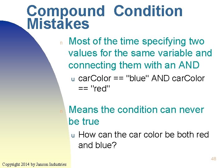 Compound Condition Mistakes n Most of the time specifying two values for the same Compound Condition Mistakes n Most of the time specifying two values for the same