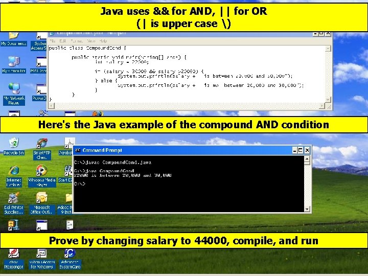 Java uses && for AND, || for OR (| is upper case ) Here's Java uses && for AND, || for OR (| is upper case ) Here's