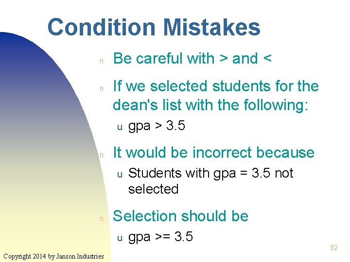 Condition Mistakes n n Be careful with > and < If we selected students Condition Mistakes n n Be careful with > and < If we selected students