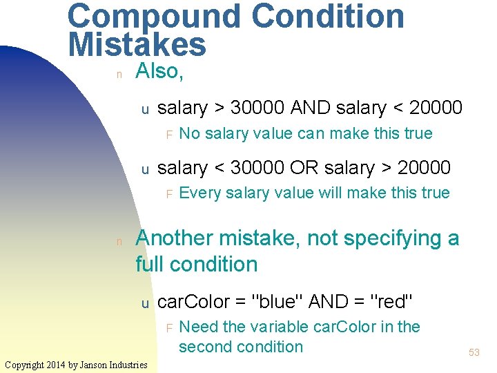 Compound Condition Mistakes n Also, u salary > 30000 AND salary < 20000 F Compound Condition Mistakes n Also, u salary > 30000 AND salary < 20000 F