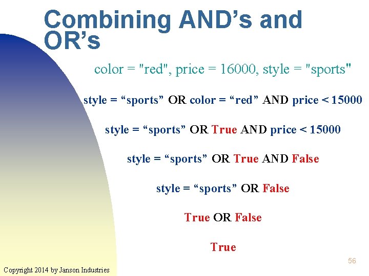Combining AND’s and OR’s color = "red", price = 16000, style = "sports" style Combining AND’s and OR’s color = "red", price = 16000, style = "sports" style