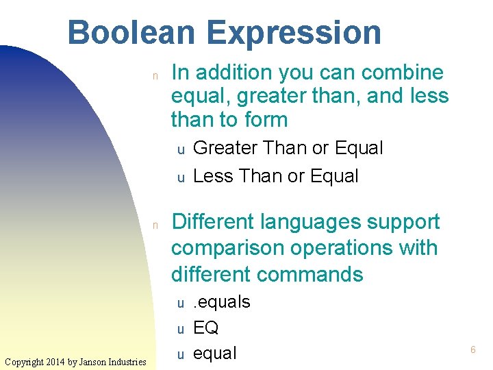 Boolean Expression n In addition you can combine equal, greater than, and less than Boolean Expression n In addition you can combine equal, greater than, and less than