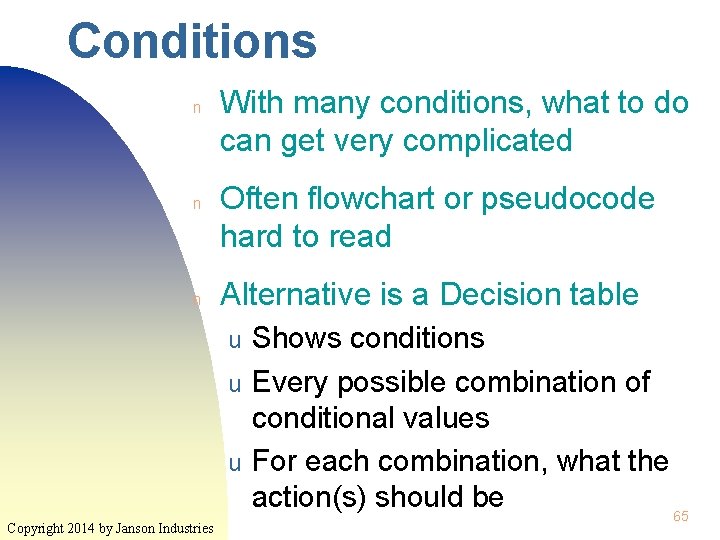 Conditions n n n With many conditions, what to do can get very complicated Conditions n n n With many conditions, what to do can get very complicated
