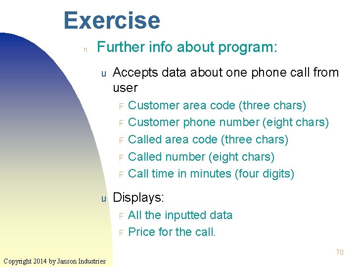 Exercise n Further info about program: u Accepts data about one phone call from Exercise n Further info about program: u Accepts data about one phone call from