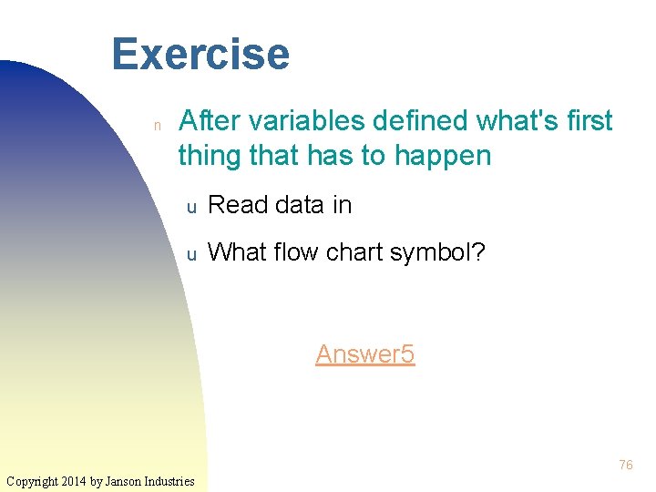 Exercise n After variables defined what's first thing that has to happen u Read Exercise n After variables defined what's first thing that has to happen u Read