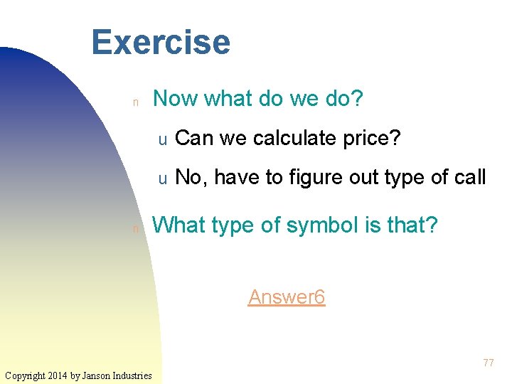 Exercise n n Now what do we do? u Can we calculate price? u Exercise n n Now what do we do? u Can we calculate price? u