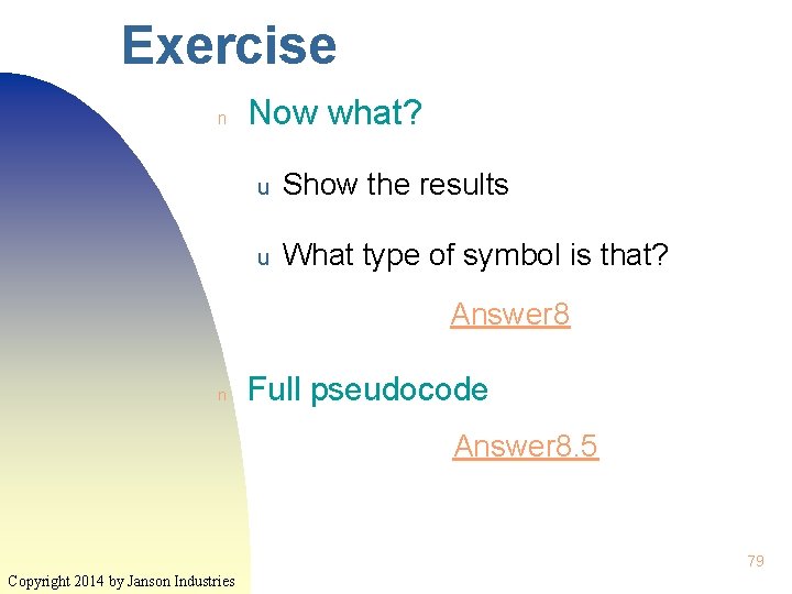 Exercise n Now what? u Show the results u What type of symbol is Exercise n Now what? u Show the results u What type of symbol is
