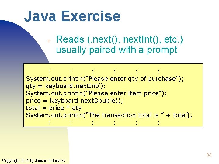 Java Exercise n Reads (. next(), next. Int(), etc. ) usually paired with a Java Exercise n Reads (. next(), next. Int(), etc. ) usually paired with a