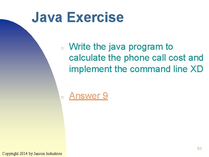 Java Exercise n n Write the java program to calculate the phone call cost Java Exercise n n Write the java program to calculate the phone call cost