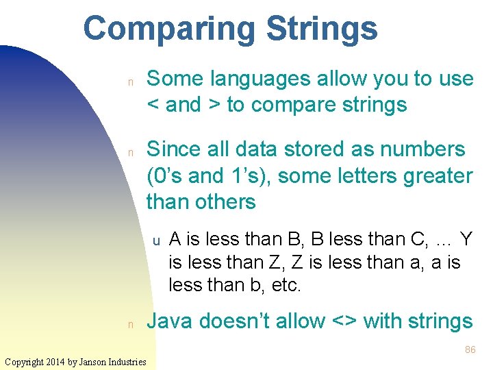 Comparing Strings n n Some languages allow you to use < and > to Comparing Strings n n Some languages allow you to use < and > to