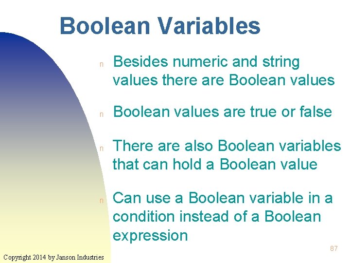 Boolean Variables n n Besides numeric and string values there are Boolean values are Boolean Variables n n Besides numeric and string values there are Boolean values are