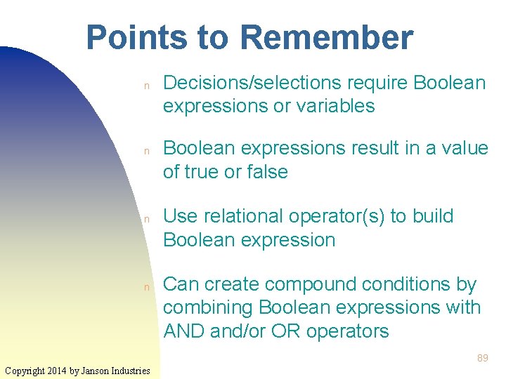 Points to Remember n n Decisions/selections require Boolean expressions or variables Boolean expressions result Points to Remember n n Decisions/selections require Boolean expressions or variables Boolean expressions result