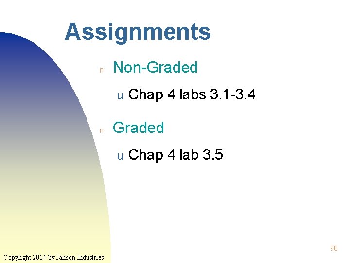 Assignments n Non-Graded u n Chap 4 labs 3. 1 -3. 4 Graded u Assignments n Non-Graded u n Chap 4 labs 3. 1 -3. 4 Graded u
