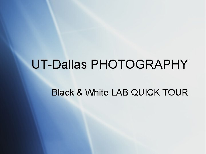 UT-Dallas PHOTOGRAPHY Black & White LAB QUICK TOUR 