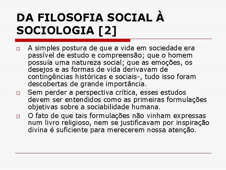 DA FILOSOFIA SOCIAL À SOCIOLOGIA [2] o o o A simples postura de que