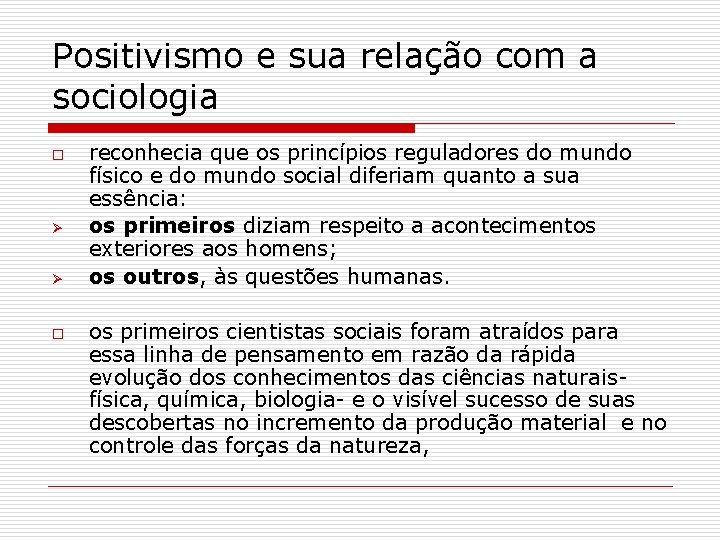 Positivismo e sua relação com a sociologia o Ø Ø o reconhecia que os