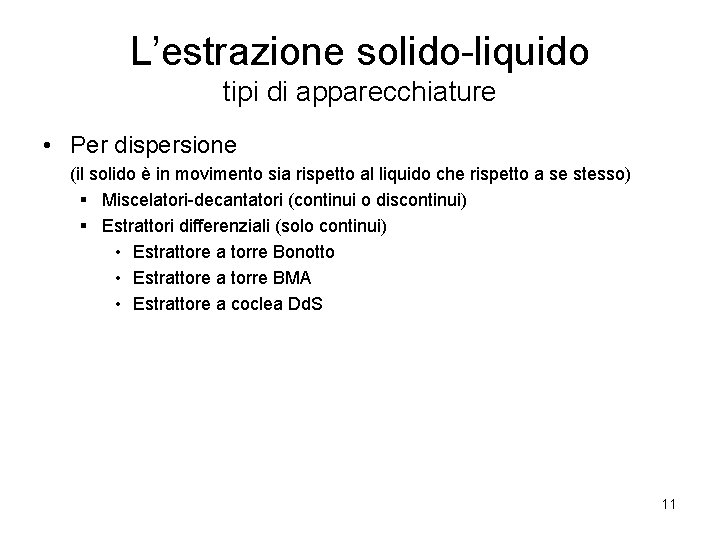 L’estrazione solido-liquido tipi di apparecchiature • Per dispersione (il solido è in movimento sia