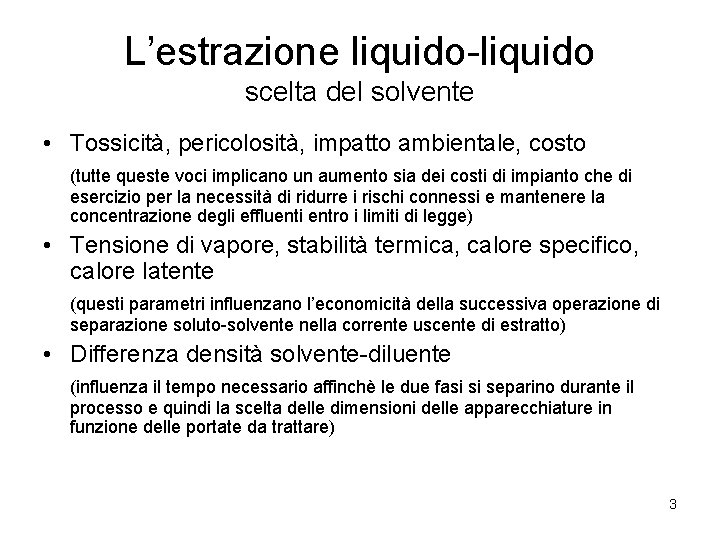 L’estrazione liquido-liquido scelta del solvente • Tossicità, pericolosità, impatto ambientale, costo (tutte queste voci