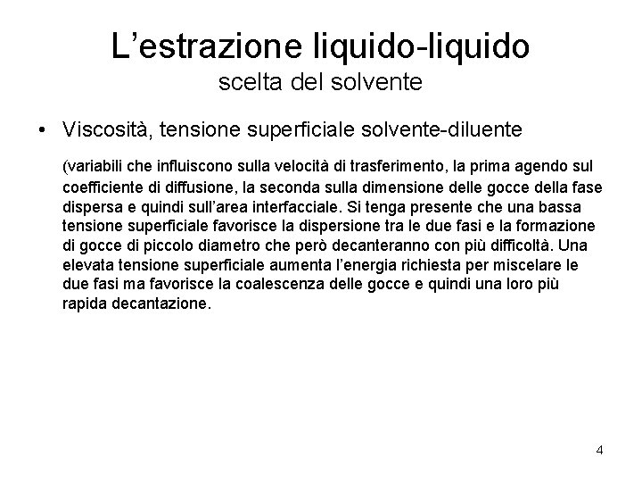 L’estrazione liquido-liquido scelta del solvente • Viscosità, tensione superficiale solvente-diluente (variabili che influiscono sulla