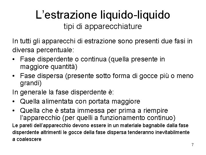 L’estrazione liquido-liquido tipi di apparecchiature In tutti gli apparecchi di estrazione sono presenti due