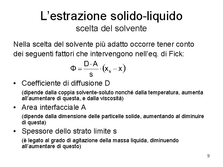 L’estrazione solido-liquido scelta del solvente Nella scelta del solvente più adatto occorre tener conto