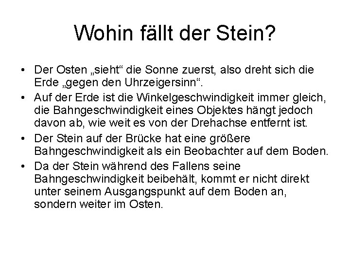 Wohin fällt der Stein? • Der Osten „sieht“ die Sonne zuerst, also dreht sich