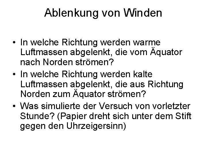 Ablenkung von Winden • In welche Richtung werden warme Luftmassen abgelenkt, die vom Äquator