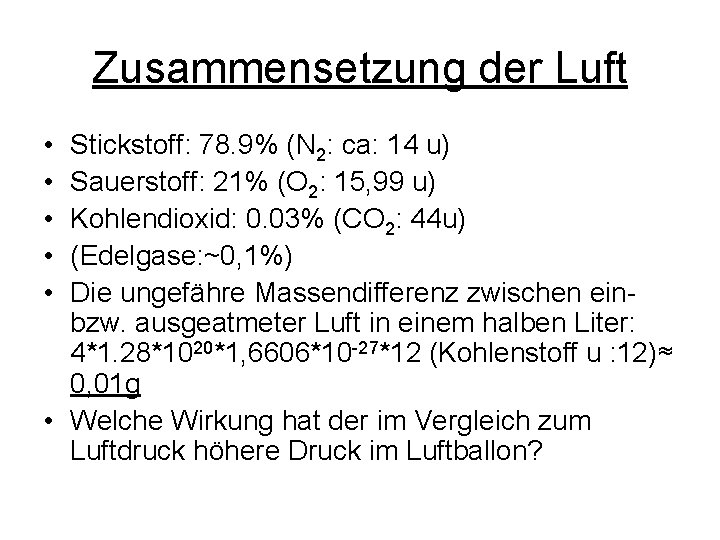 Zusammensetzung der Luft • • • Stickstoff: 78. 9% (N 2: ca: 14 u)