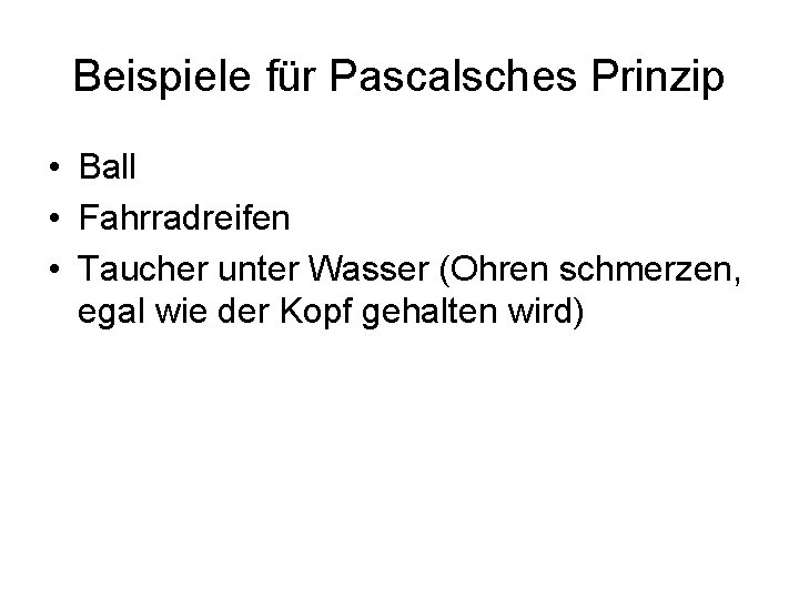 Beispiele für Pascalsches Prinzip • Ball • Fahrradreifen • Taucher unter Wasser (Ohren schmerzen,