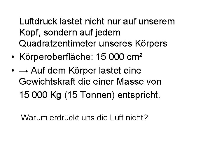 Luftdruck lastet nicht nur auf unserem Kopf, sondern auf jedem Quadratzentimeter unseres Körpers •