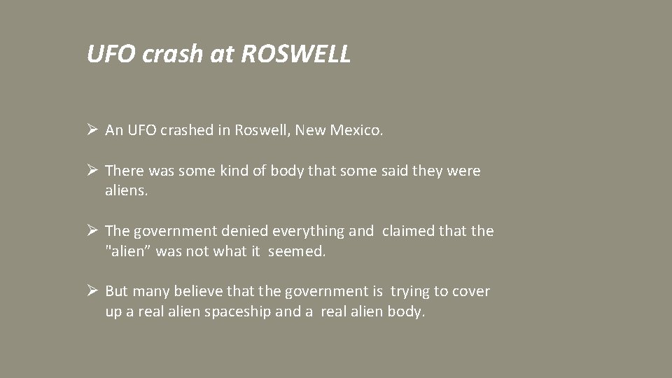 UFO crash at ROSWELL Ø An UFO crashed in Roswell, New Mexico. Ø There