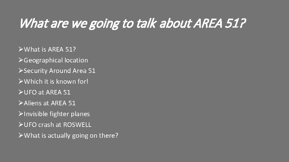 What are we going to talk about AREA 51? ØWhat is AREA 51? ØGeographical