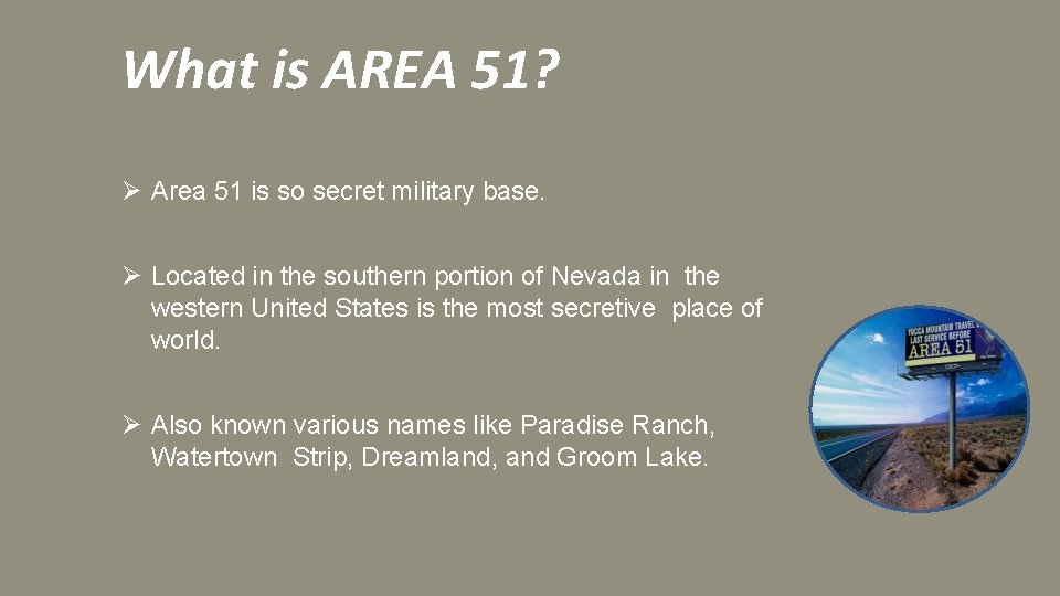 What is AREA 51? Ø Area 51 is so secret military base. Ø Located