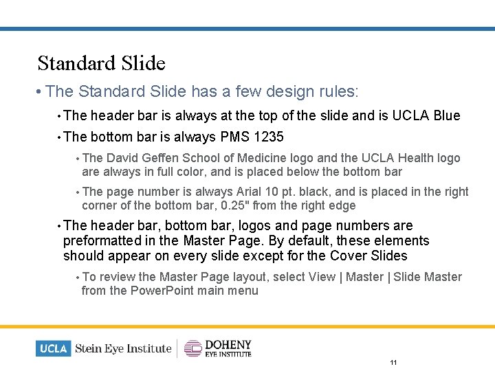 Standard Slide • The Standard Slide has a few design rules: • The header