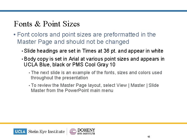 Fonts & Point Sizes • Font colors and point sizes are preformatted in the