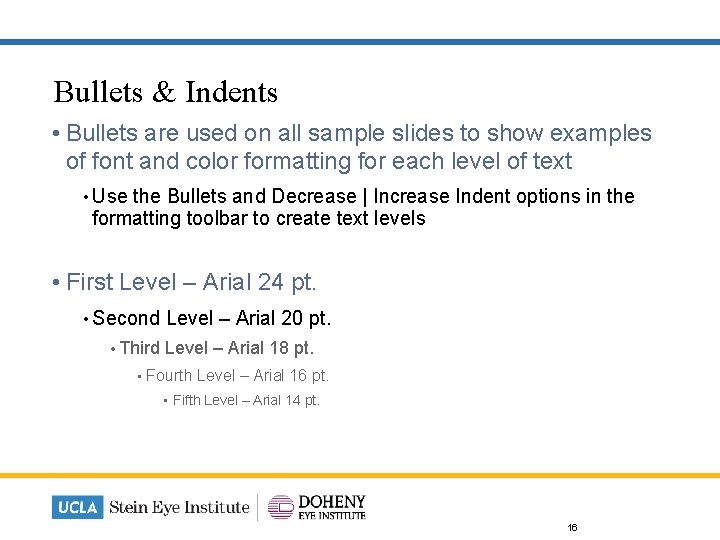 Bullets & Indents • Bullets are used on all sample slides to show examples