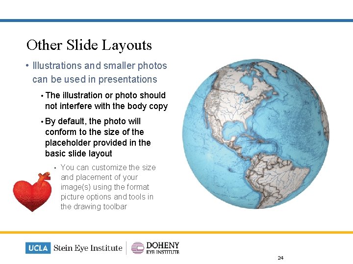 Other Slide Layouts • Illustrations and smaller photos can be used in presentations •