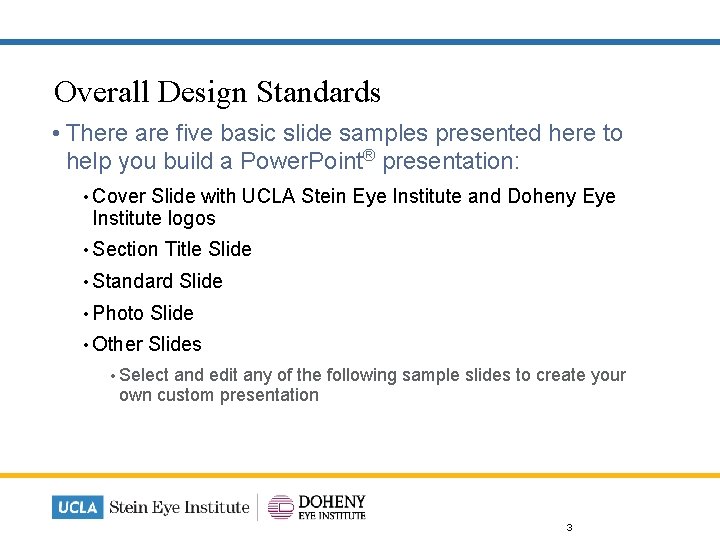 Overall Design Standards • There are five basic slide samples presented here to help