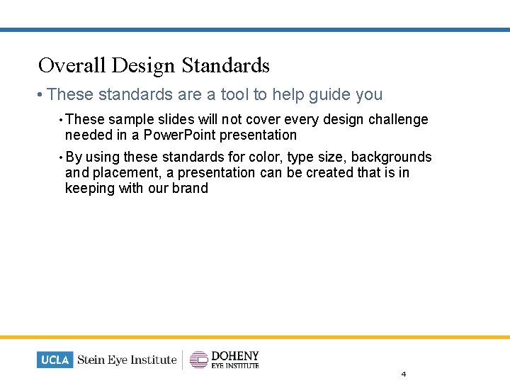 Overall Design Standards • These standards are a tool to help guide you •