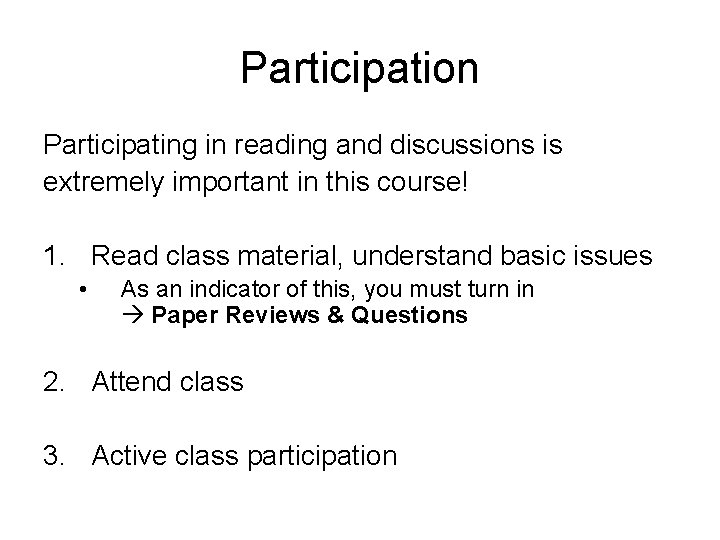 Participation Participating in reading and discussions is extremely important in this course! 1. Read