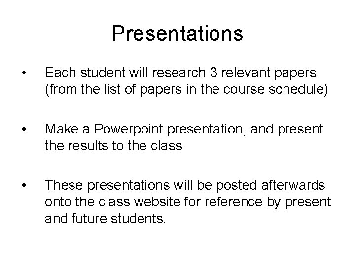 Presentations • Each student will research 3 relevant papers (from the list of papers